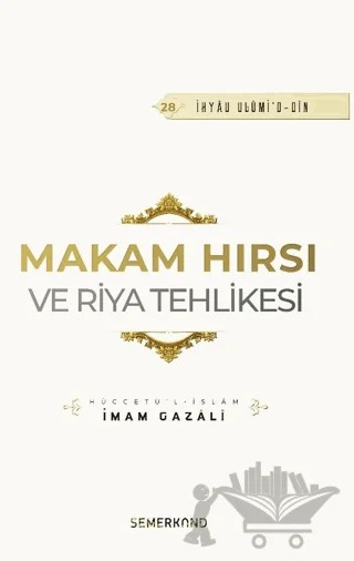 Makam Hırsı ve Riya Tehlikesi – İmam Gazali – Semerkand Yayınları kitap kapağı