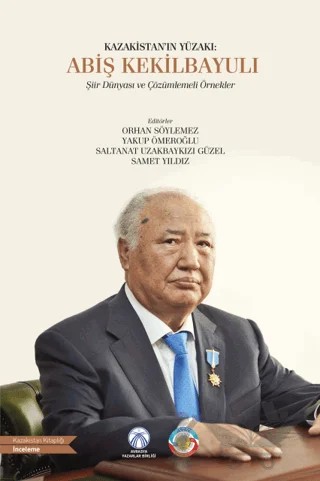 Kazakistan’ın Yüzakı: Abiş Kekilbayulı – Kolektif – Bengü Yayınları kitap kapağı