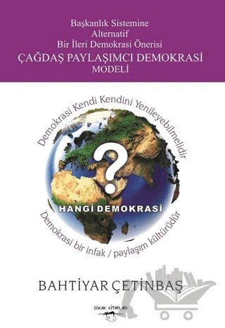 Başkanlık Sistemine Alternatif Bir İleri Demokrasi Önerisi Çağdaş Paylaşımcı Demokrasi Modeli – Bahtiyar Çetinbaş – Sokak Kitapları Yayınları kitap kapağı