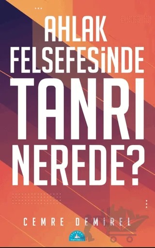 Ahlak Felsefesinde Tanrı Nerede? – Cemre Demirel – İstanbul Yayınevi kitap kapağı