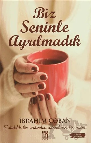 Biz Seninle Ayrılmadık – İbrahim Çoban – Uğur Tuna Yayınları kitap kapağı