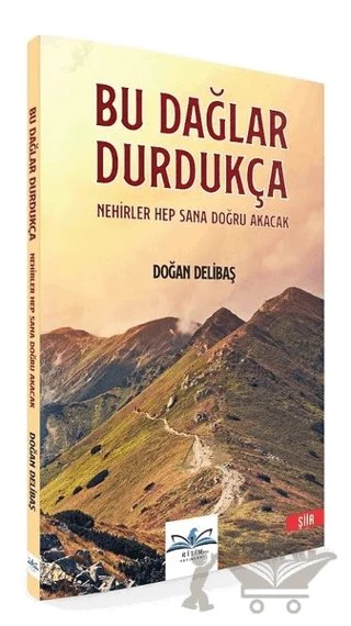 Bu Dağlar Durdukça Nehirler Hep Sana Doğru Akacak – Doğan Delibaş – Ritim Plus Yayınları kitap kapağı