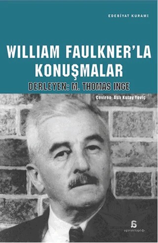 William Faulkner'la Konuşmalar – M. Thomas İnge – Agora Kitaplığı kitap kapağı