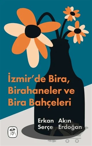 İzmir'de Bira, Birahaneler ve Bira Bahçeleri – Akın Erdoğan, Erkan Serçe – Gerekli Kitaplar kitap kapağı