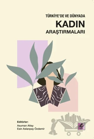 Türkiye'de ve Dünyada Kadın Araştırmaları – Kolektif – Efil Yayınevi kitap kapağı