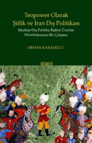 Teopower Olarak Şiilik ve İran Dış Politikası – Orhan Karaoğlu – Kitabevi Yayınları kitap kapağı