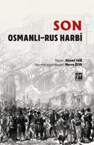 Son Osmanli - Rus Harbi – Ahmed Saib – Gazi Kitabevi kitap kapağı