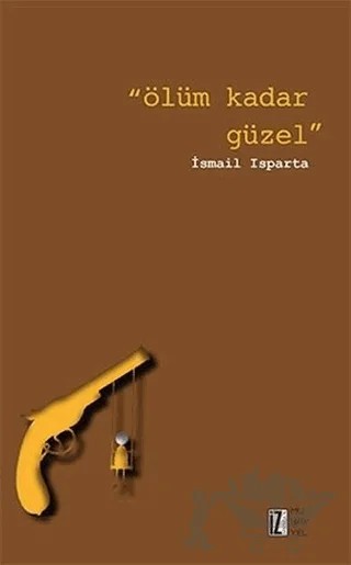Ölüm Kadar Güzel – İsmail Isparta – İz Yayıncılık kitap kapağı