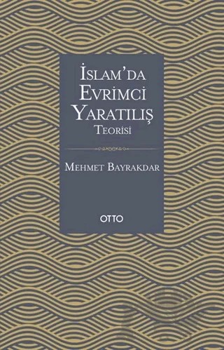 İslam'da Evrimci Yaratılış Teorisi – Mehmet Bayrakdar – Otto Yayınları kitap kapağı