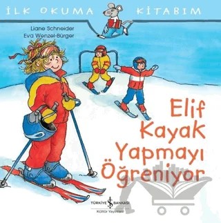 Elif Kayak Yapmayı Öğreniyor – Liane Schneider – İş Bankası Kültür Yayınları kitap kapağı