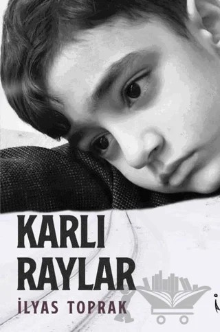 Karlı Raylar – İlyas Toprak – İkinci Adam Yayınları kitap kapağı