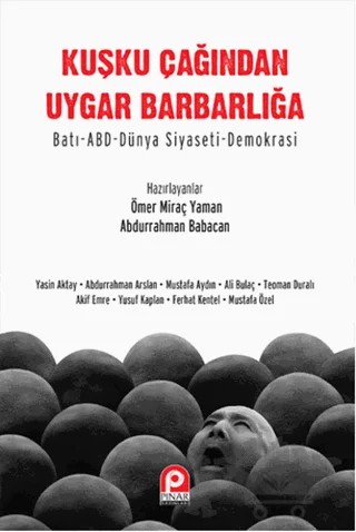 Kuşku Çağından Uygar Barbarlığa – Abdurrahman Babacan, Ömer Miraç Yaman – Pınar Yayınları kitap kapağı