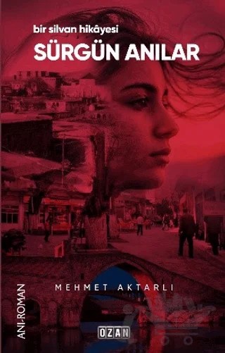 Sürgün Anılar - Bir Silvan Hikayesi – Mehmet Aktarlı – Ozan Yayıncılık kitap kapağı