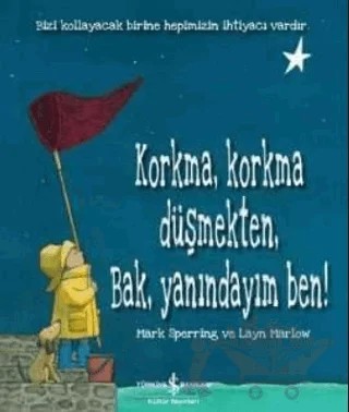 Korkma Korkma Düşmekten Bak Yanındayım Ben – Mark Sperring – İş Bankası Kültür Yayınları kitap kapağı