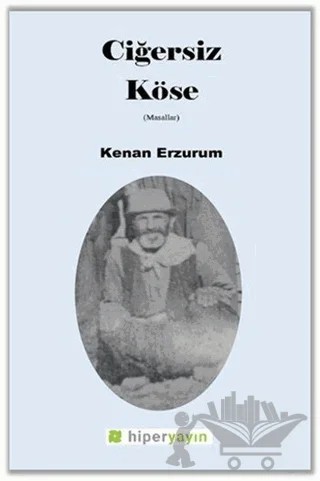 Ciğersiz Köse – Kenan Erzurum – Hiperlink Yayınları kitap kapağı