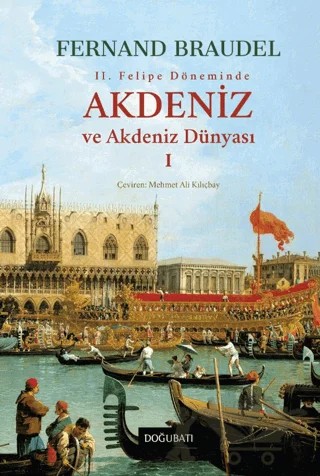 Akdeniz ve Akdeniz Dünyası-1 – Fernand Braudel – Doğu Batı Yayınları kitap kapağı