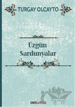Üzgün Sardunyalar – Turgay Olcayto – Ozan Yayıncılık kitap kapağı