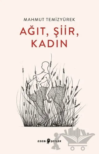 Ağıt, Şiir, Kadın – Mahmut Temizyürek – Edebi Şeyler kitap kapağı