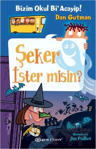 Bizim Okul Bi' Acayip! - Şeker İster misin? – Dan Gutman – Epsilon Yayınevi kitap kapağı