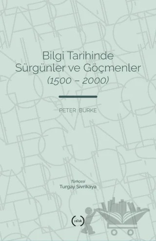 Bilgi Tarihinde Sürgünler ve Göçmenler (1500 - 2000) – Peter Burke – Islık Yayınları kitap kapağı
