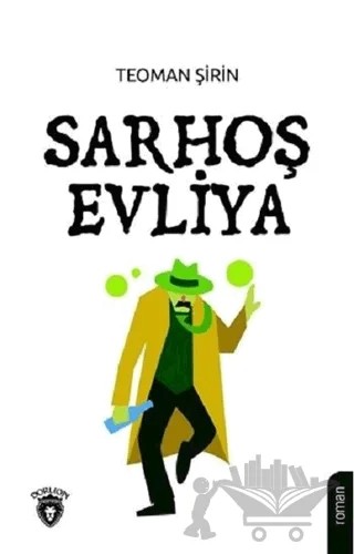 Sarhoş Evliya – Teoman Şirin – Dorlion Yayınları kitap kapağı