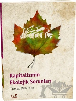 Kapitalizmin Ekolojik Sorunları – Temel Demirer – Kaldıraç Yayınevi kitap kapağı