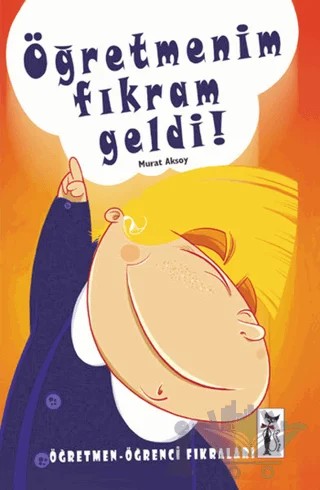 Öğretmenim Fıkram Geldi – Murat Aksoy – Çizmeli Kedi Yayınları kitap kapağı