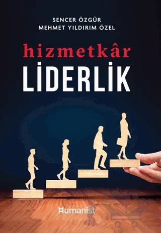 Hizmetkar Liderlik – Mehmet Yıldırım Özel, Sencer Özgür – Hümanist Kitap Yayıncılık kitap kapağı