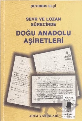 Sevr ve Lozan Sürecinde Doğu Anadolu Aşiretleri – Şeyhmus Elçi – Adım Yayıncılık kitap kapağı
