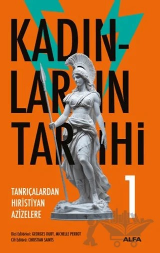 Kadınların Tarihi 1 - Tanrıçalardan Hıristiyan Azizelere – Georges Duby, Michelle Perrot – Alfa Yayınları kitap kapağı