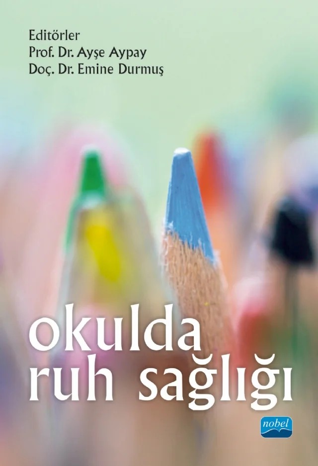 Okulda Ruh Sağlığı – Aslı Tunca, Ayşe Aypay, Bilge Sulak Akyüz, Dilek Gençtanırım Kurt, Emine Durmuş, Emir Tufan Çaykuş, Fatma Dilek Tel, Mehmet Ertuğrul Uçar, Mustafa Eşkisu, Özlem Çakmak Tolan, Seval Kızıldağ Şahin, Tansu Mutlu Çaykuş, Zekeriya Çam – Nobel Akademik Yayıncılık kitap kapağı