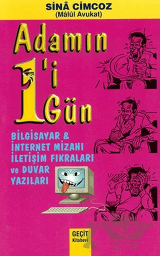 Adamın 1'i 1 Gün - Bilgisayar ve İnternet Mizahı İletişim Fıkraları ve Duvar Yazıları – Sina Cimcoz – Geçit Kitabevi kitap kapağı