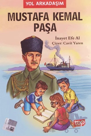Mustafa Kemal Paşa - Yol Arkadaşım 3. Kitap – İnayet Efe Al – Top Yayıncılık kitap kapağı