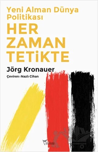 Yeni Alman Dünya Politikası: Her Zaman Tetikte – Jörg Kronauer – Yazılama Yayınevi kitap kapağı