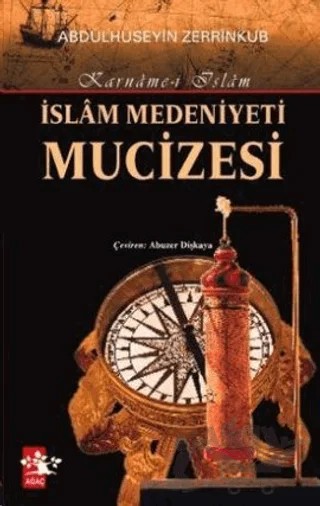İslam Medeniyeti Mucizesi – Abdülhüseyin Zerrinküb – Ağaç Kitabevi Yayınları kitap kapağı