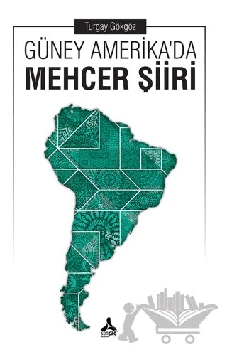 Güney Amerika'da Mehcer Şiiri – Turgay Gökgöz – Sonçağ Yayınları kitap kapağı
