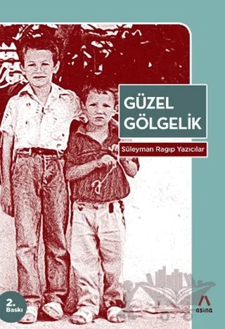 Güzel Gölgelik – Süleyman Ragıp Yazıcılar – Aşina Yayınları kitap kapağı