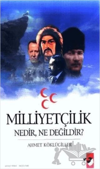Milliyetçilik Nedir, Ne Değildir? – Ahmet Köklügiller – IQ Kültür Sanat Yayıncılık kitap kapağı