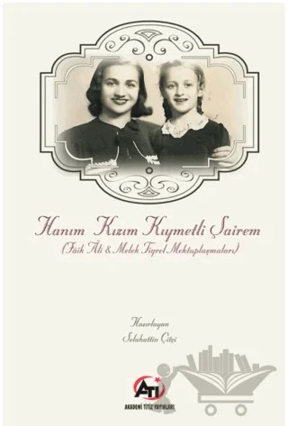 Hanım Kızım Kıymetli Şairem (Faik Ali - Melek Tigrel Mektuplaşmaları) – Selahattin Çitçi – Akademi Titiz Yayınları kitap kapağı