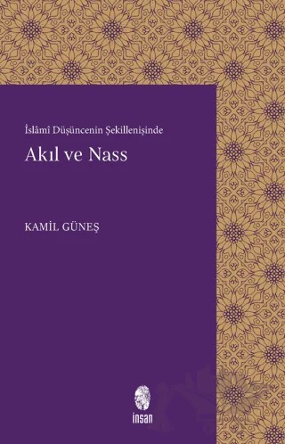 Akıl ve Nass – Kamil Güneş – İnsan Yayınları kitap kapağı