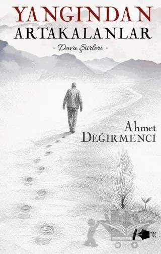 Yangından Artakalanlar – Ahmet Değirmenci – Kalemşor Yayınları kitap kapağı