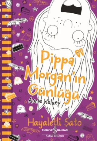 Pippa Morgan’ın Günlüğü - Hayaletli Şato – Annie Kelsey – İş Bankası Kültür Yayınları kitap kapağı
