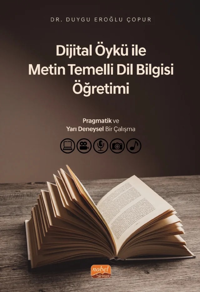 Dijital Öykü ile Metin Temelli Dil Bilgisi Öğretimi: Pragmatik ve Yarı Deneysel Bir Çalışma – Duygu Eroğlu Çopur – Nobel Bilimsel Eserler kitap kapağı