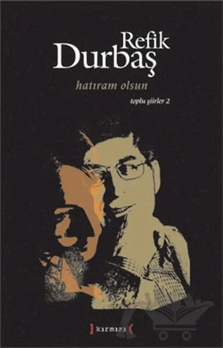 Hatıram Olsun: Toplu Şiirler 2 – Refik Durbaş – Kırmızı Yayınları kitap kapağı