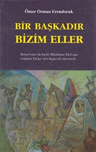Bir Başkadır Bizim Eller – Ömer Osman Erendoruk – Çağrı Yayınları kitap kapağı