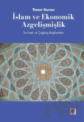 İslam ve Ekonomik Azgelişmişlik – Timur Kuran – Efil Yayınevi kitap kapağı