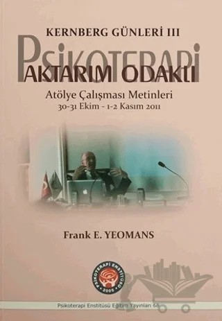 Kernberg Günleri 3 Psikoterapi Aktarım Odaklı – Frank E. Yeomans – Psikoterapi Enstitüsü kitap kapağı