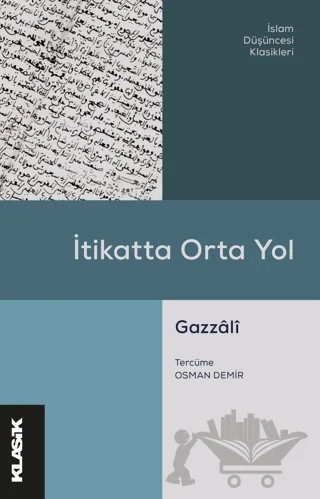 İtikatta Orta Yol – İmam Gazali – Klasik Yayınları kitap kapağı