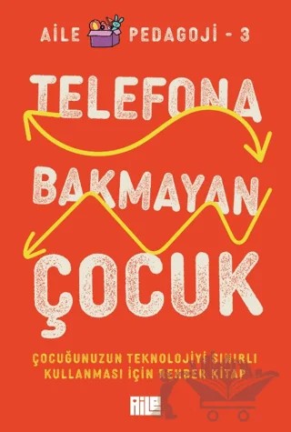 Telefona Bakmayan Çocuk – Kolektif – Aile Yayınları kitap kapağı