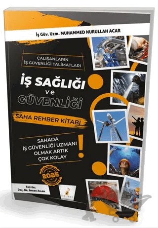 İş Sağlığı ve Güvenliği Saha Rehber Kitabı – Muhammed Nurullah Acar – Pelikan Tıp Teknik Yayıncılık kitap kapağı